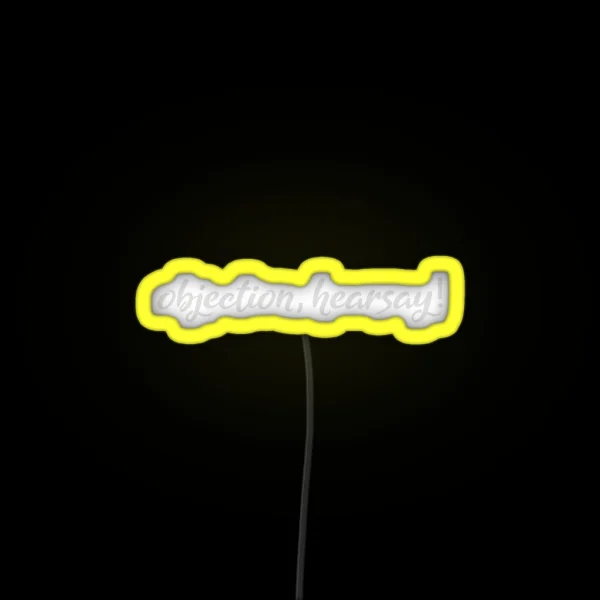 Funny OBJECTION HEARSAY OBJECCTION HEARSAY RGB Neon Sign