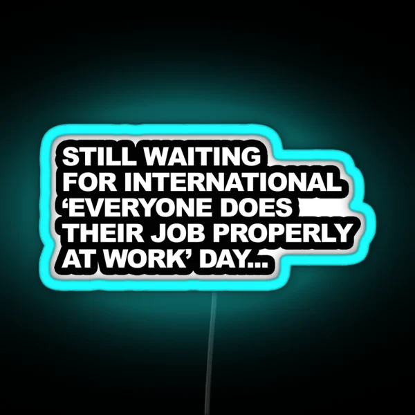 Funny Passive Aggressive Work Humour Graphic RGB Neon Sign