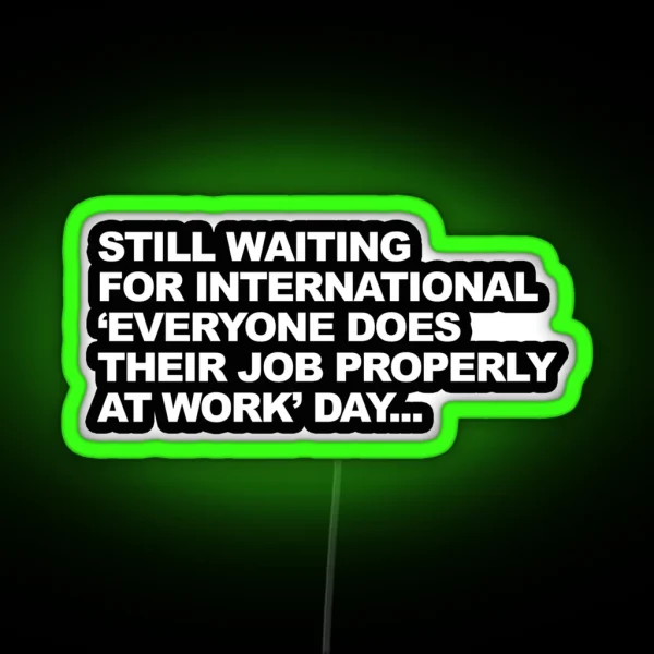 Funny Passive Aggressive Work Humour Graphic RGB Neon Sign