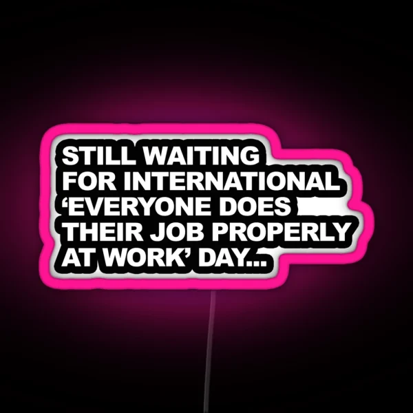 Funny Passive Aggressive Work Humour Graphic RGB Neon Sign