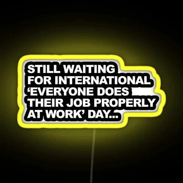 Funny Passive Aggressive Work Humour Graphic RGB Neon Sign
