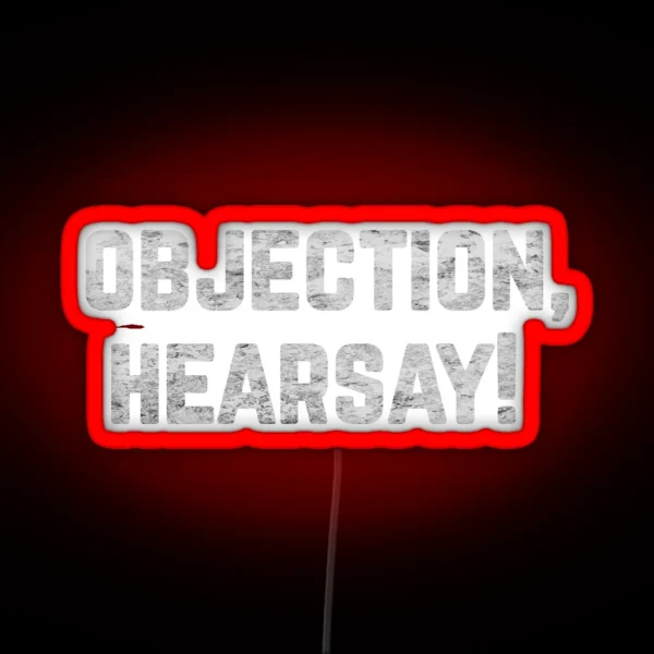 Funny Quote Saying Gifled OBJECTION HEARSAY OBJECCTION HEARSAY Funny OBJECTION Calls For HEARSAYS Led Funny Gift Ideas RGB Neon Sign