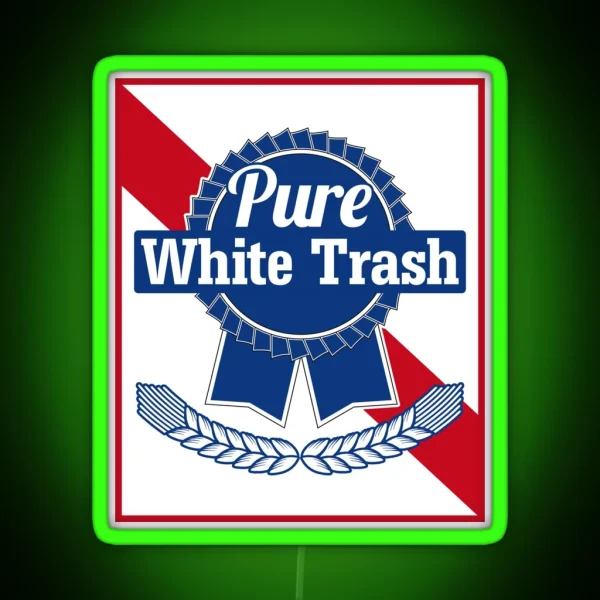 Funny Redneck Gift Pure White Trash RGB Neon Sign