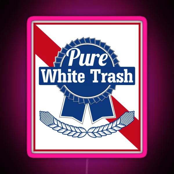 Funny Redneck Gift Pure White Trash RGB Neon Sign