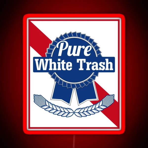 Funny Redneck Gift Pure White Trash RGB Neon Sign