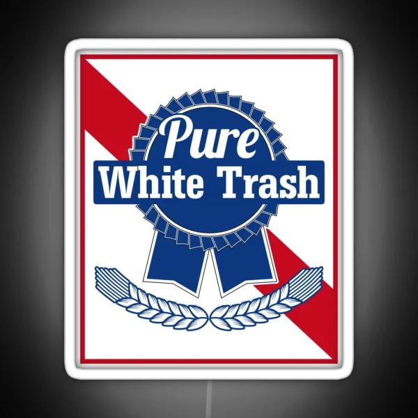 Funny Redneck Gift Pure White Trash RGB Neon Sign