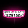 RGB neon sign saying funny late excuse dog surprise apology message