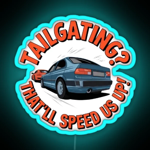 Funny Tailgating Meme RGB Neon Sign