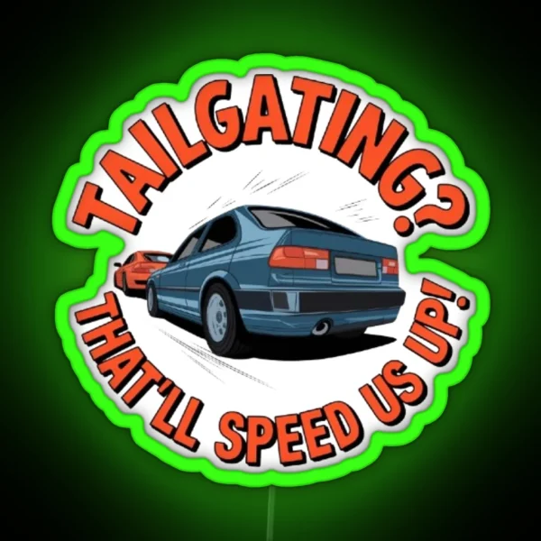 Funny Tailgating Meme RGB Neon Sign