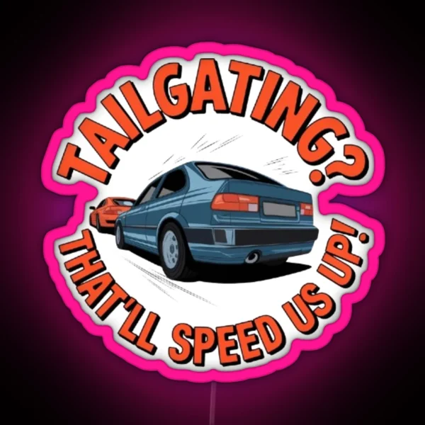 Funny Tailgating Meme RGB Neon Sign
