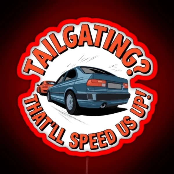 Funny Tailgating Meme RGB Neon Sign