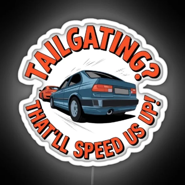Funny Tailgating Meme RGB Neon Sign