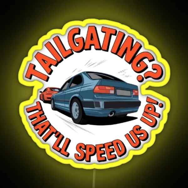 Funny Tailgating Meme RGB Neon Sign