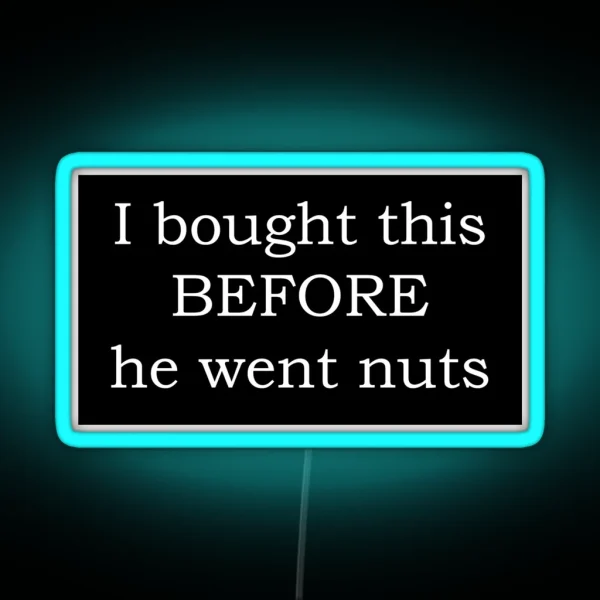 Funny Tesla Bumper I Bought This BEFORE He Went Nuts RGB Neon Sign