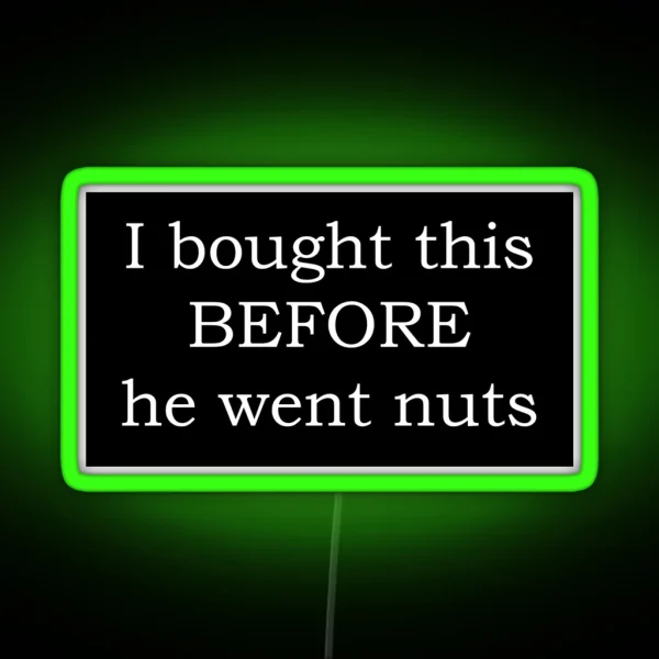 Funny Tesla Bumper I Bought This BEFORE He Went Nuts RGB Neon Sign