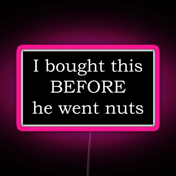 Funny Tesla Bumper I Bought This BEFORE He Went Nuts RGB Neon Sign