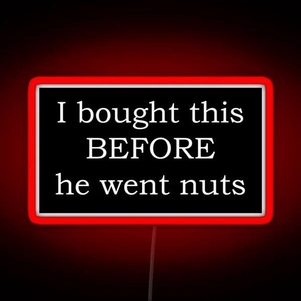 Funny Tesla Bumper I Bought This BEFORE He Went Nuts RGB Neon Sign