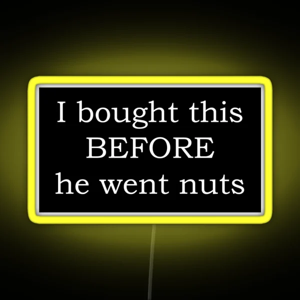 Funny Tesla Bumper I Bought This BEFORE He Went Nuts RGB Neon Sign