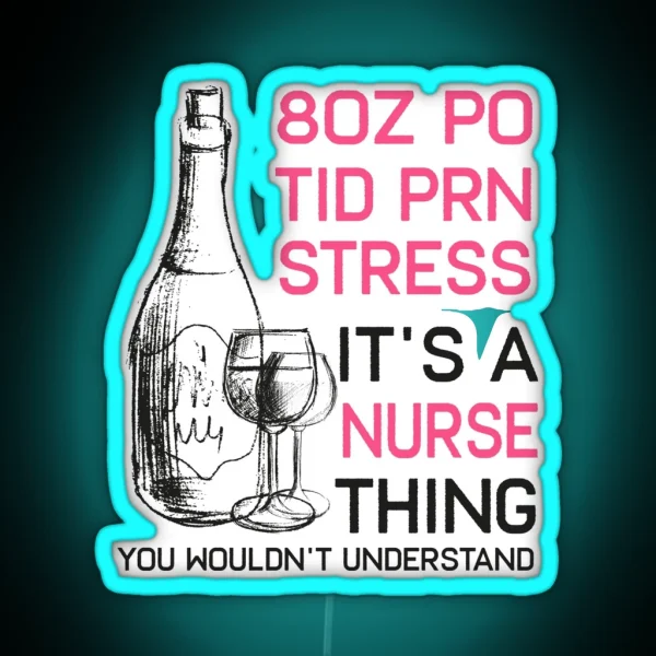 Funny Wine Lover Cna Lpn Icu Er Or Rn Nurse Led Tee Gift RGB Neon Sign