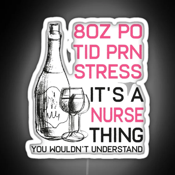 Funny Wine Lover Cna Lpn Icu Er Or Rn Nurse Led Tee Gift RGB Neon Sign