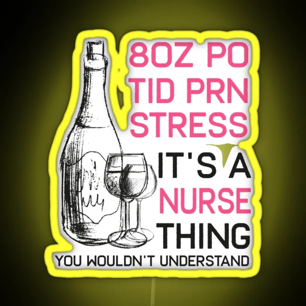 Funny Wine Lover Cna Lpn Icu Er Or Rn Nurse Led Tee Gift RGB Neon Sign