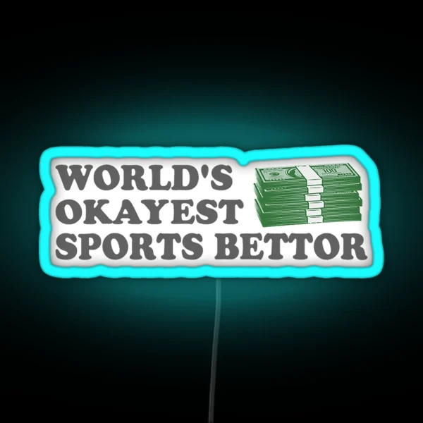 Funny Worlds Okayest Sports Bettor RGB Neon Sign