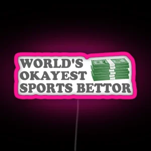 Funny Worlds Okayest Sports Bettor RGB Neon Sign