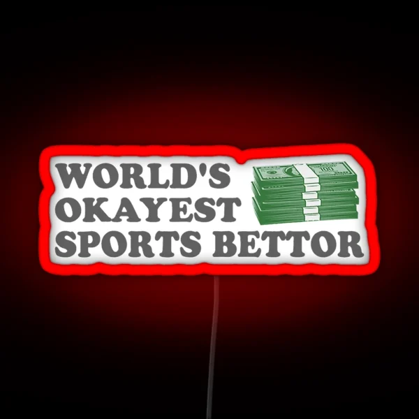 Funny Worlds Okayest Sports Bettor RGB Neon Sign