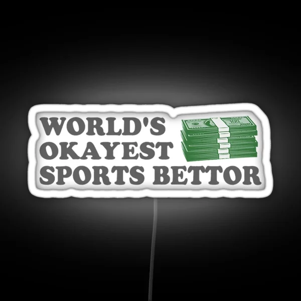 Funny Worlds Okayest Sports Bettor RGB Neon Sign