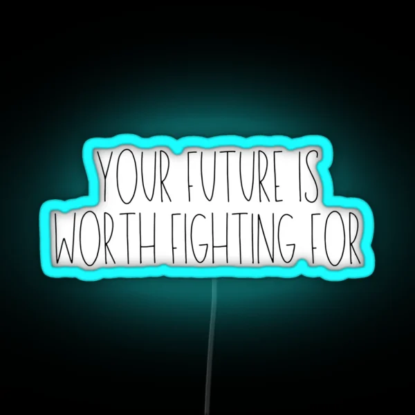 Future Is Worth The Fight RGB Neon Sign