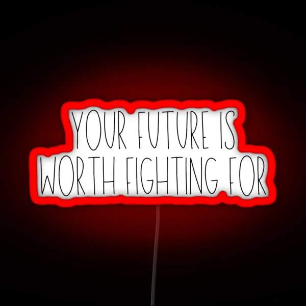 Future Is Worth The Fight RGB Neon Sign