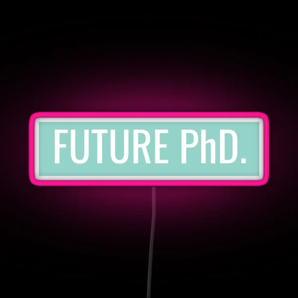 Future Phd RGB Neon Sign