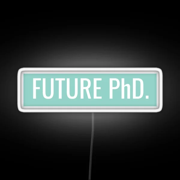 Future Phd RGB Neon Sign