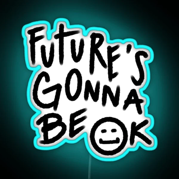 Future S Gonna Be OK Text RGB Neon Sign