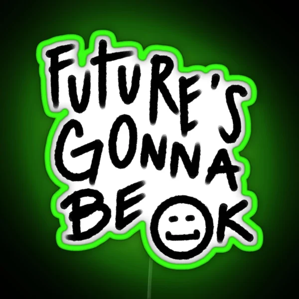Future S Gonna Be OK Text RGB Neon Sign