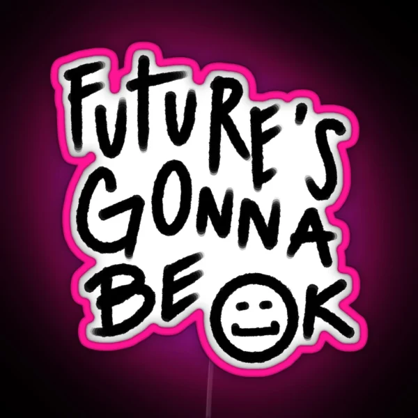 Future S Gonna Be OK Text RGB Neon Sign