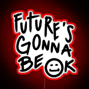 Future S Gonna Be OK Text RGB Neon Sign