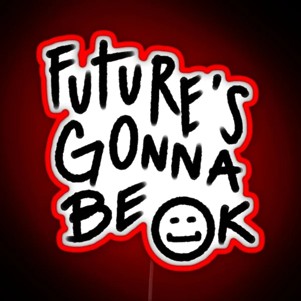 Future S Gonna Be OK Text RGB Neon Sign