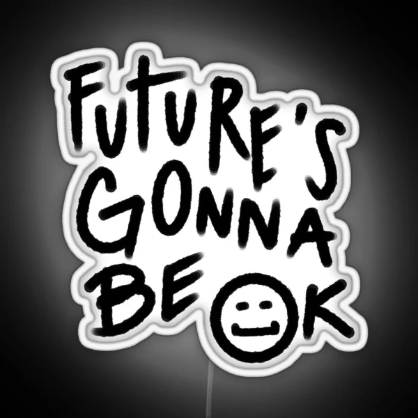 Future S Gonna Be OK Text RGB Neon Sign