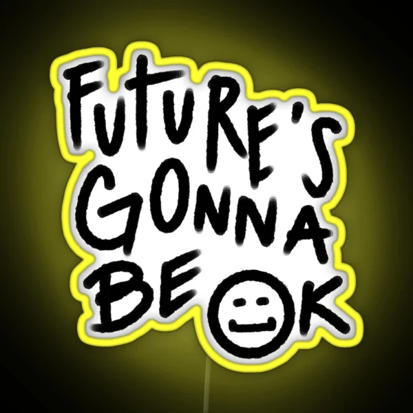 Future S Gonna Be OK Text RGB Neon Sign