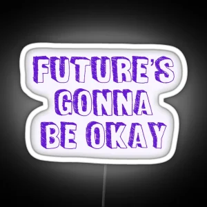 Future S Gonna Be Okay RGB Neon Sign