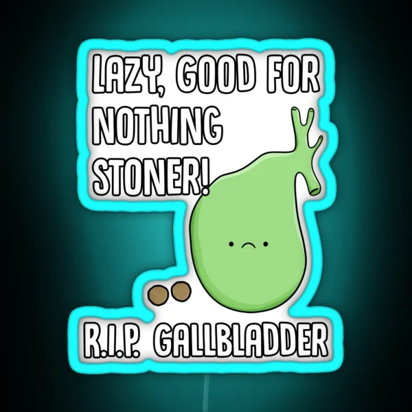 Gallbladder Removal Surgery Funny Phrase Lazy Stoner RGB Neon Sign