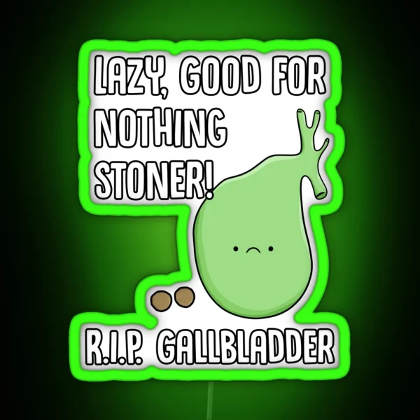 Gallbladder Removal Surgery Funny Phrase Lazy Stoner RGB Neon Sign