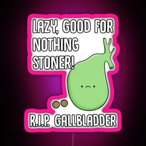 Gallbladder Removal Surgery Funny Phrase Lazy Stoner RGB Neon Sign
