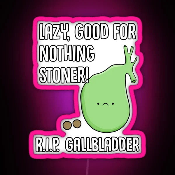 Gallbladder Removal Surgery Funny Phrase Lazy Stoner RGB Neon Sign