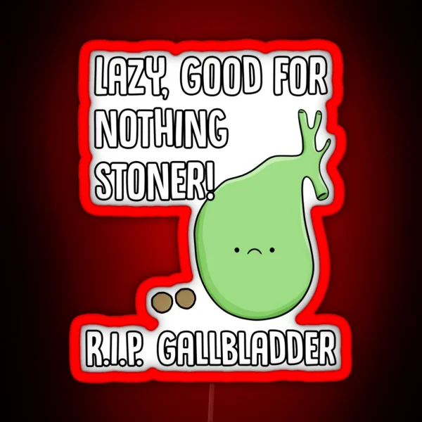 Gallbladder Removal Surgery Funny Phrase Lazy Stoner RGB Neon Sign