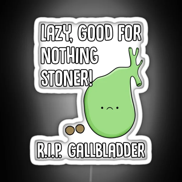 Gallbladder Removal Surgery Funny Phrase Lazy Stoner RGB Neon Sign