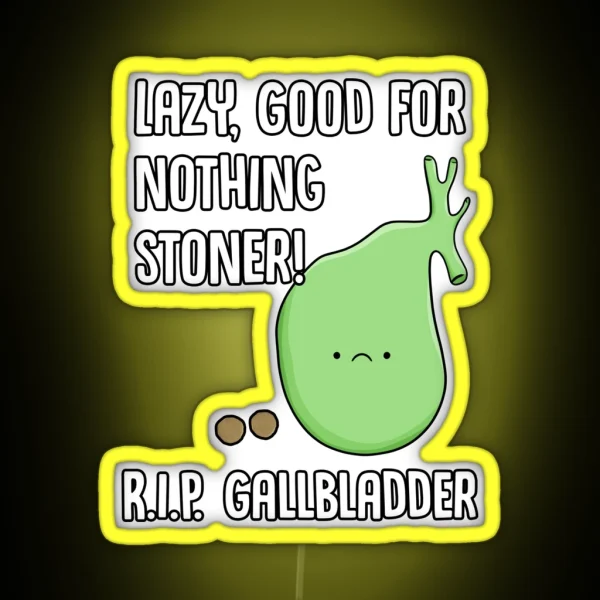 Gallbladder Removal Surgery Funny Phrase Lazy Stoner RGB Neon Sign