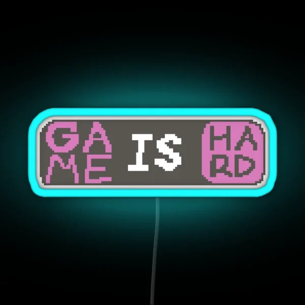 Game Is Hard RGB Neon Sign