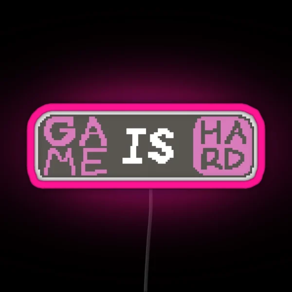 Game Is Hard RGB Neon Sign